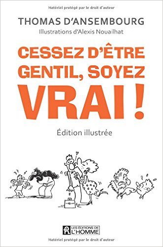 Couverture : Cessez d’être gentil, soyez vrai ! – Thomas d’Ansembourg